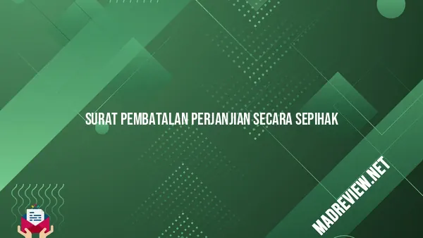 Surat Pembatalan Perjanjian Secara Sepihak: Pengertian, Fungsi, Tujuan ...